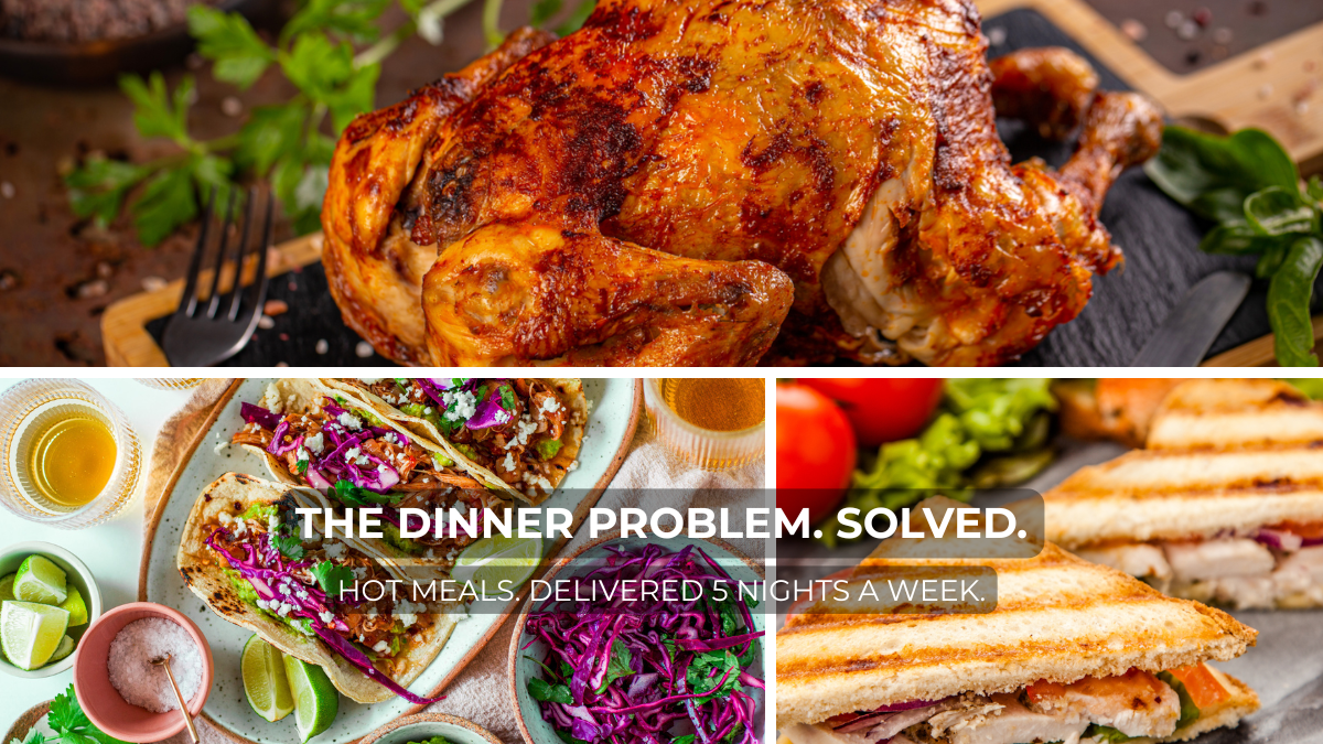 The Dinner Problem. Solved. hot meals. delivered 5 nights a week.