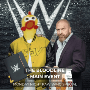 RAW Bloodline Main Event Chicken